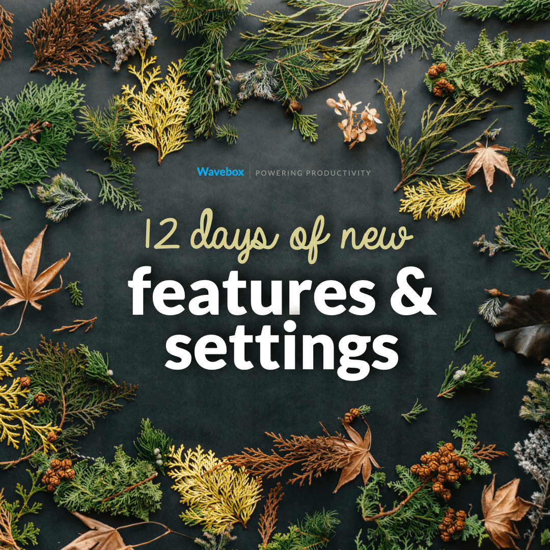 12 Days of New Features & Settings!