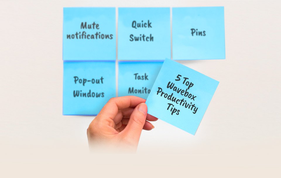 5 Top Wavebox Productivity Tips.